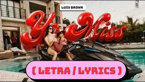 Luis Brown - Yo Miss ( Letra / Lyrics )
