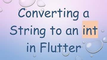 Converting a String to an int in Flutter