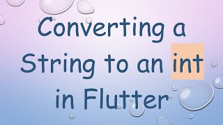 Converting a String to an int in Flutter