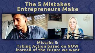 Celebrity The 5 Mistakes Entrepreneurs Make - Taking Action based on NOW instead of the Future we want Profile