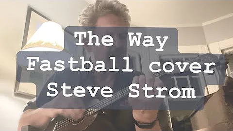 The Way, covered by Steve Strom, originally by Fas...