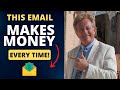 This Email Makes Money Every Time I Send it!