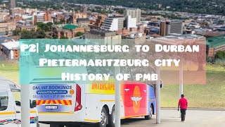 Road trip p2 | Johannesburg to Durban | all about Pietermaritzburg | history | capital city