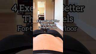4 Exercises Better Than Kegels (Pelvic Floor Health) #shorts