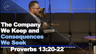 Famous “The Company We Keep and Consequences We Seek"  Proverbs 13:20-22 (7.20.25) Dr. Jordan Rogers Wealth