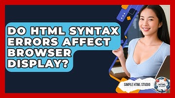 Do HTML Syntax Errors Affect Browser Display? - Simple HTML Studio