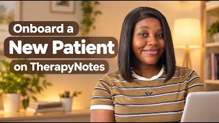 HOW TO ONBOARD A NEW PATIENT IN THERAPYNOTE | MEDICAL VA TUTORIAL