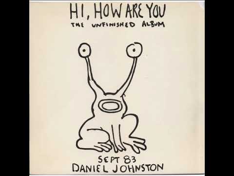 Daniel Johnston - Hi, How Are You (Full Album, 1983) - Youtube
