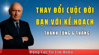 Thay đổi cuộc đời bạn với kế hoạch thành công 6 tháng | Động lực từ Jim Rohn