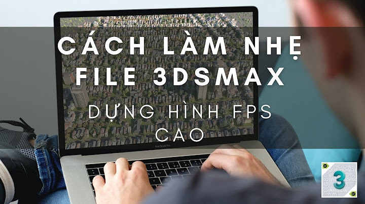 File 3d max xoay chậm do nguyên nhân gì