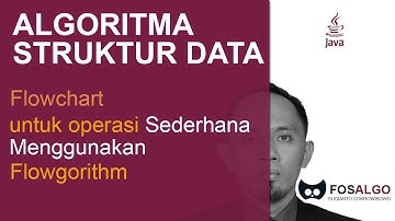 ASD002: Flowchart untuk Operasi Sederhana menggunakan Flowgorithm