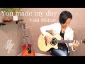 You made my day ~original song~(Fingerstyle Guitar) / Yuki Matsui