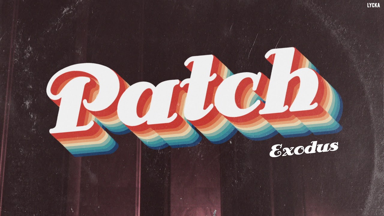 Watch Patch - Exodus on YouTube Watch Patch - Exodus on YouTube