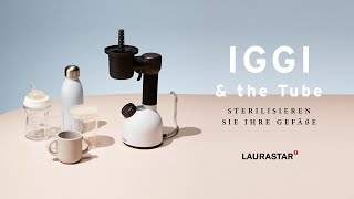 Laurastar IGGI & the Tube - Sterilisieren Sie Ihre Gefäße