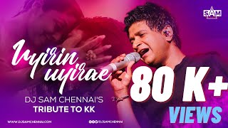 Uyirin Uyire | Remix | Kaakha Kaakha | TRIBUTE TO KK | Harris Jayaraj  | DJ SAM CHENNAI