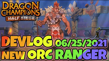 DEVLOG JUNE 25TH 2021 - A NEW ORC RANGER IS COMING | DRAGON CHAMPIONS