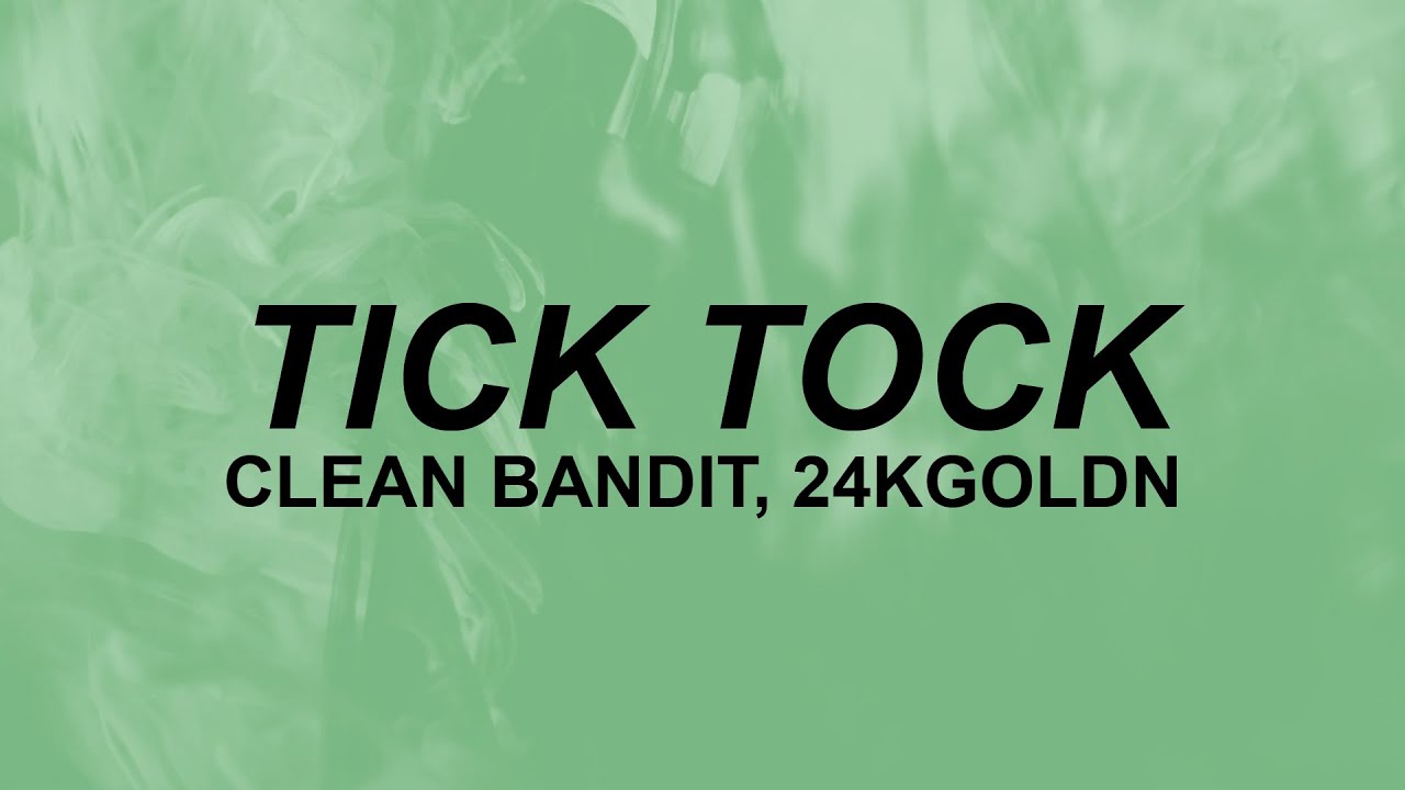 Песня tick tock. Clean Bandit Drive. Перевод песни Tick Tock clean Bandit.