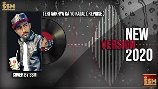 Teri Aakhya Ka Yo Kajal (Reprise) | Cover By SSM | Official Audio 2020