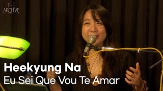 Heekyung Na - Eu Sei Que Vou Te Amar | K-pop Live Session | The Archive
