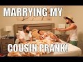 MARRYING MY COUSIN PRANK!