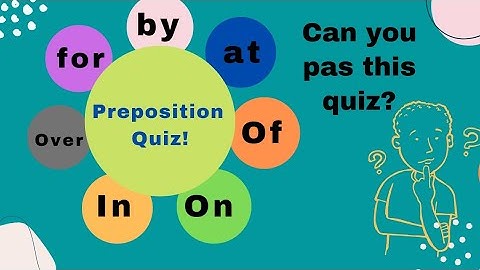 Preposition quiz (Part 2) Can you pass this quiz?
