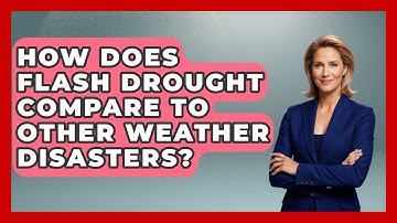 How Does Flash Drought Compare To Other Weather Disasters? - Weather Watchdog