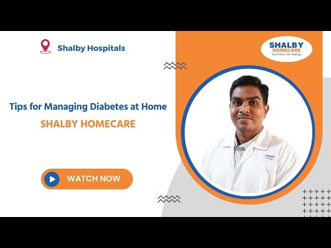 Tips for Managing Diabetes at Home | Shalby Homecare | Shalby Hospitals - video from Shalby