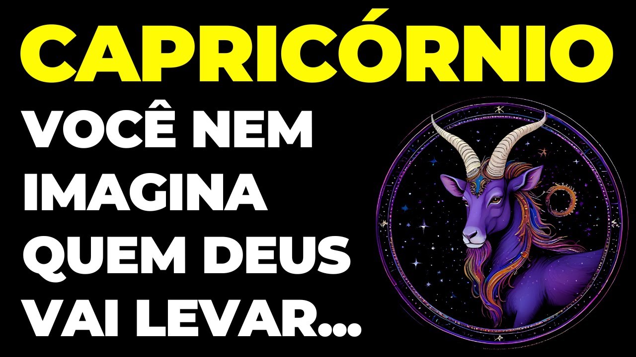 CAPRICÓRNIO: 😢 DEUS VAI LEVAR ALGUÉM DA SUA VIDA | VOCÊ NEM IMAGINA QUEM É | VOCÊ PRECISA SER FORTE