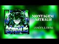 MONTAGEM ASTRALIS SLOWED MONTAGEM ASTRALIS SLOWED