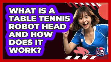 What Is A Table Tennis Robot Head And How Does It Work? - Ping Pong Prodigy