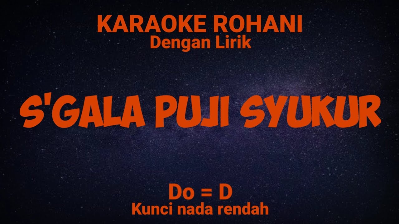 S'GALA PUJI SYUKUR (Do = D) Kunci nada rendah - KARAOKE ROHANI