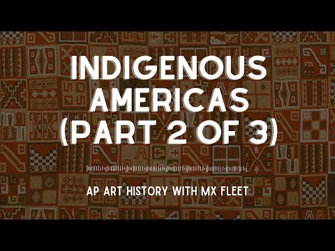 AP Art History - The Indigenous Americas (Part 2 of 3)