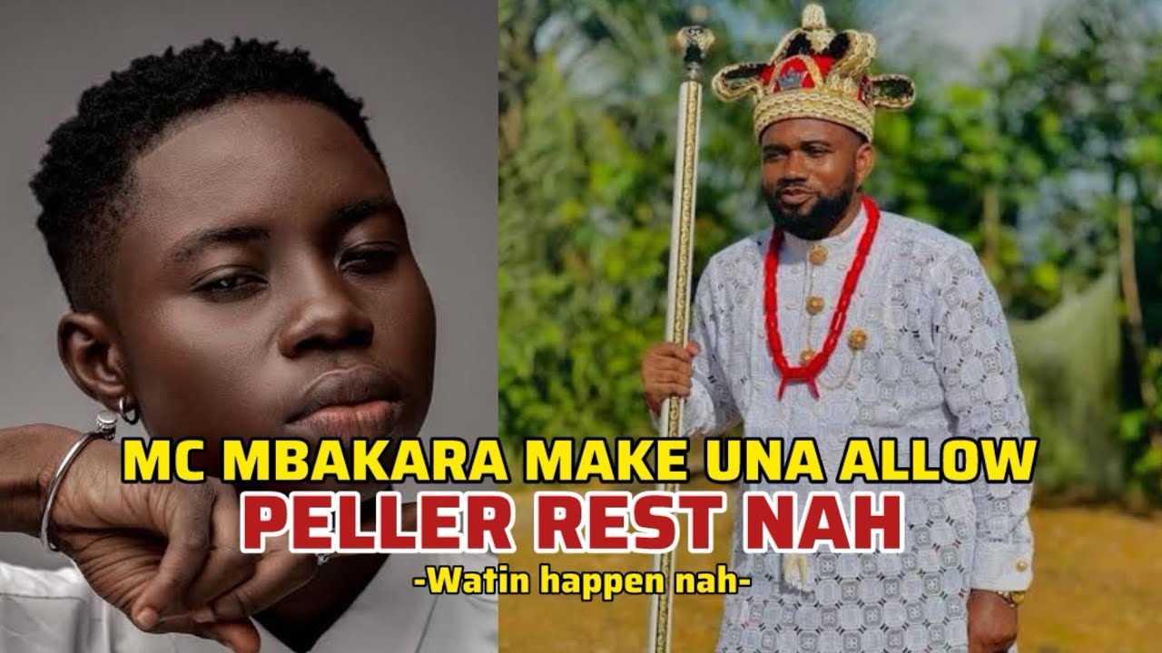 peller-no-do-anything-for-una-make-u-allow-him-rest-mc-mbakara-and