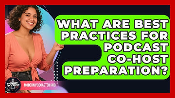 What Are Best Practices For Podcast Co-host Preparation? - Modern Podcaster Hub
