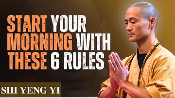 Start Your Morning with These 6 Rules – Shi Heng Yi Morning Motivation to Transform Your Life