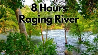 8 Hours Raging River - Sleep - Ambience - Relax - Chill