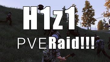 H1z1 - PVE Raid ! !