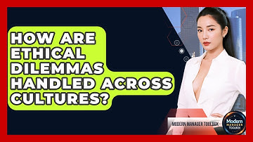 How Are Ethical Dilemmas Handled Across Cultures? - Modern Manager Toolbox