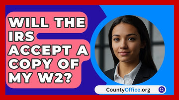 Will The IRS Accept A Copy Of My W2? - CountyOffice.org