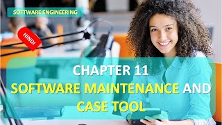 CHAPTER 11 SOFTWARE ENGINEERING SOFTWARE MAINTENANCE AND CASE IN HINDI FULL