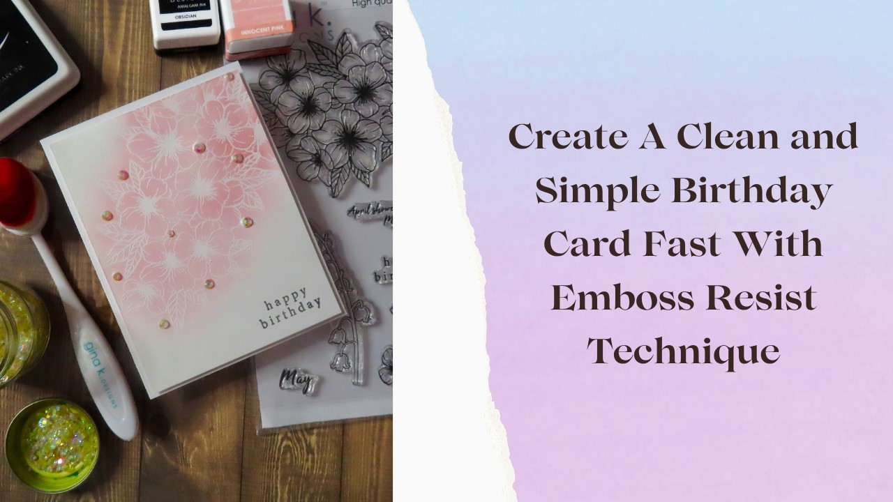 Create A Clean Birthday Card Fast With Emboss Resist Technique - YouTube