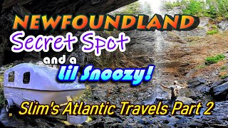 A Newfoundland Secret Spot and a Lil Snoozy Too! Slim's Atlantic Travels Part 2