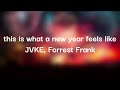 JVKE Forrest Frank This Is What A New Year Feels Like Lyrics mp3