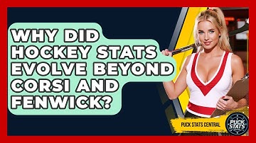 Why Did Hockey Stats Evolve Beyond Corsi And Fenwick? - Puck Stats Central