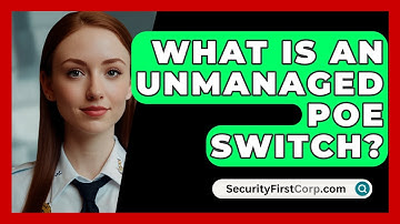 What Is An Unmanaged PoE Switch? - SecurityFirstCorp.com