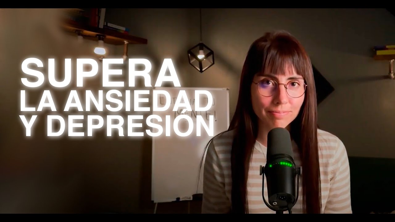 CÓMO SUPERAR LA ANSIEDAD Y LA DEPRESIÓN - YouTube