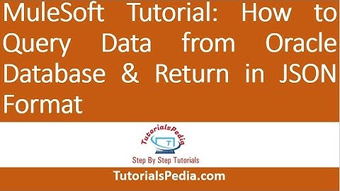 MuleSoft Tutorial |How to Query Data from Oracle Database & Return in JSON Format