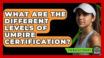 What Are The Different Levels Of Umpire Certification? - The Racket Xpert