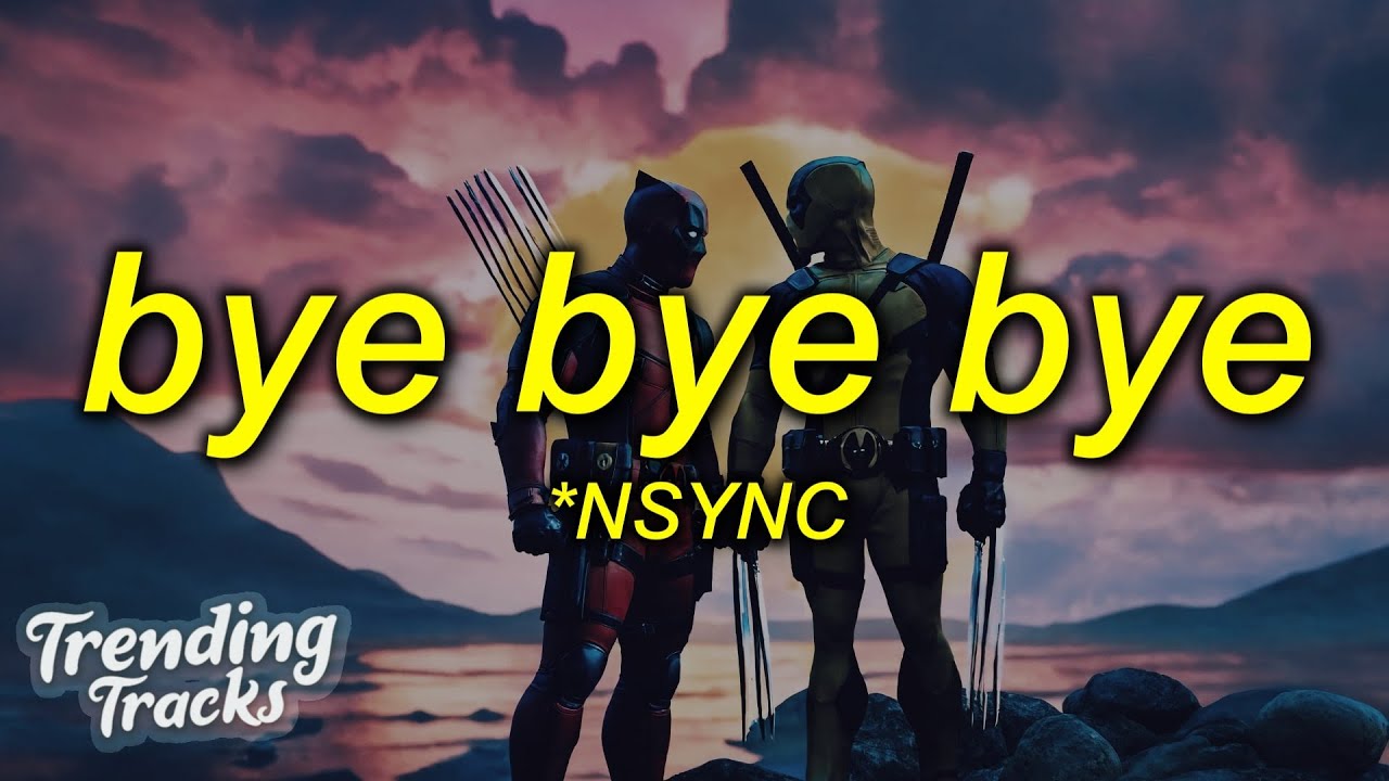 *NSYNC - Bye Bye Bye (Lyrics) (Deadpool 3 Soundtrack) *NSYNC - Bye Bye Bye (Lyrics) (Deadpool 3 Soundtrack)