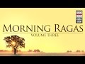 Morning Ragas I Vol 3 I Audio Jukebox I Instrumental | Classical I Hariprasad Chaurasia